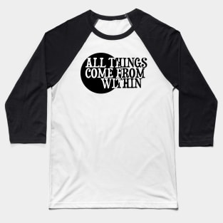 All things come from within - Neville Goddard manifesting Baseball T-Shirt